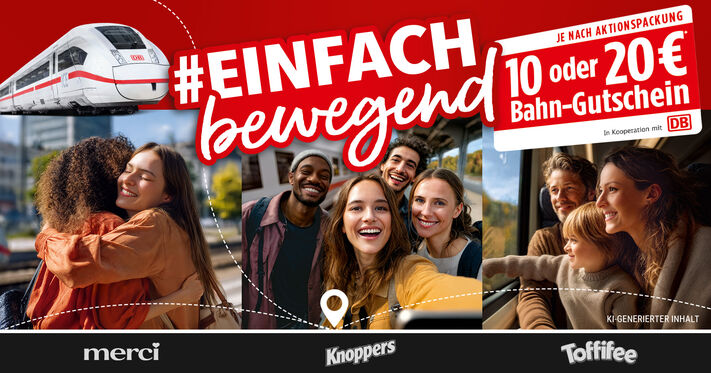 Einfach bewegend - jetzt mit merci, Toffifee und Knoppers Bahn-Gutscheine sichern!